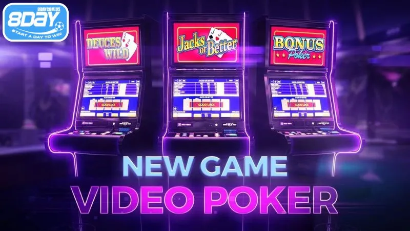 Video Poker - Trải nghiệm phiên bản mới cực hấp dẫn tại 8Day 2 Chơi video poker cực hấp dẫn tại nhà cái 8Day