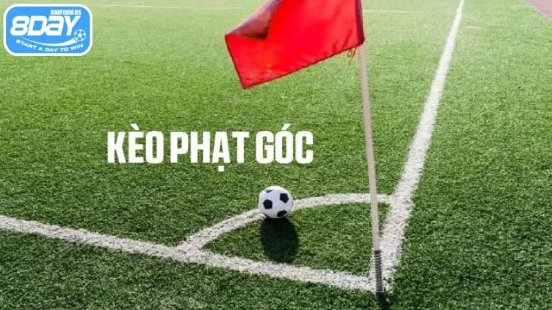 Chiến thuật cược kèo phạt góc bất bại từ chuyên gia 8Day 2 Kèo phạt góc là hình thức cược yêu thích của người chơi